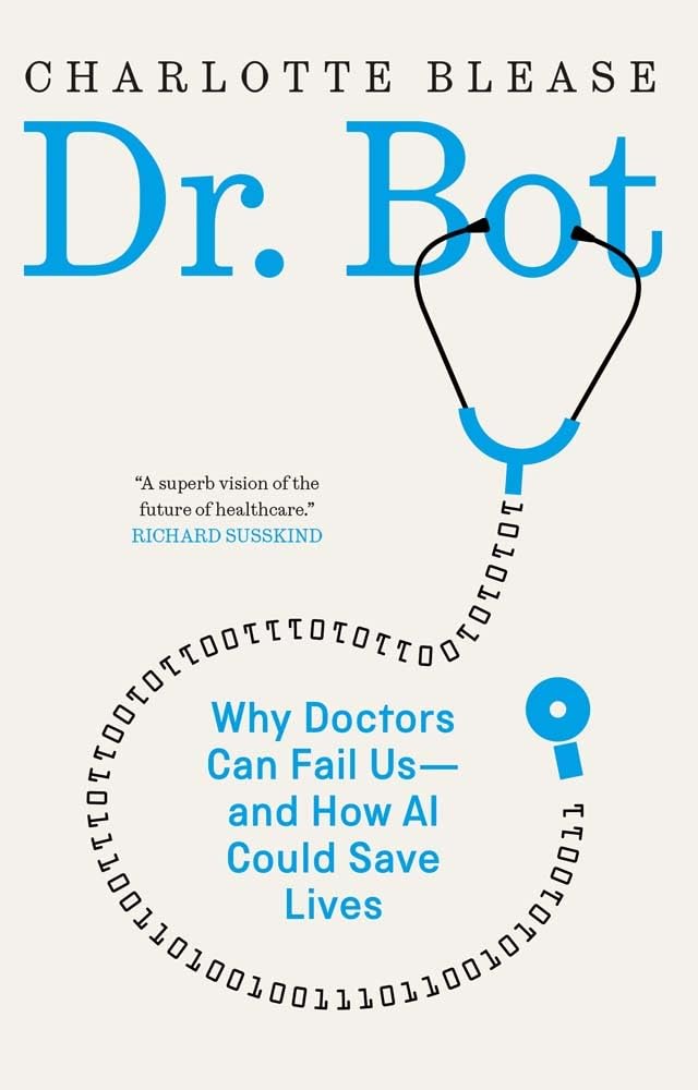Dr. Bot: Why Doctors Can Fail Us―and How AI Could Save Lives