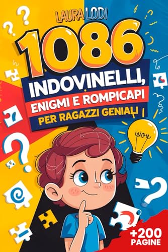 1086 INDOVINELLI, ENIGMI e ROMPICAPO per Ragazzi Geniali (7-15 anni): 13 LIBRI IN 1: Regalo Perfetto per Bambino e Bambina di 6, 8 e 10 anni. Libri per Stimolare la Mente: Giochi Logici e Intelligenti