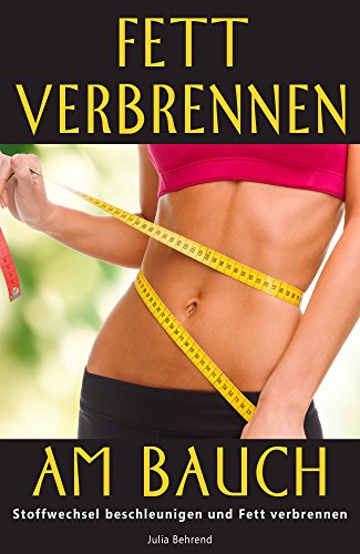 Fett verbrennen am Bauch: Abnehmen, Abnehmen für Frauen, Stoffwechsel beschleunigen, Stoffwechsel Diät, Six Pack, Traumfigur, Gewichtserfolg (Fett verbrennen ... Diät, Traumfigur, Gewichtserfo 1) Fett verbrennen am Bauch: Abnehmen, Abnehmen für Frauen, Stoffwechsel beschleunigen, Stoffwechsel Diät, Six Pack, Traumfigur, Gewichtserfolg (Fett verbrennen ... Diät, Traumfigur, Gewichtserfo 1)