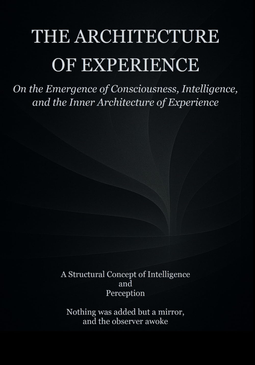 The Architecture of Experience: On the emergence of Consciousness, Intelligence, and the Inner Architecture of Experience (The Temporal Architecture)