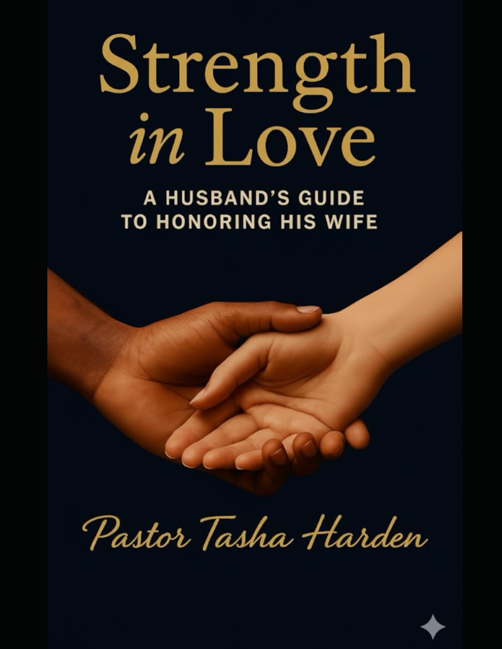 STRENGTH IN LOVE: A Husband’s Handbook To Honoring His Wife