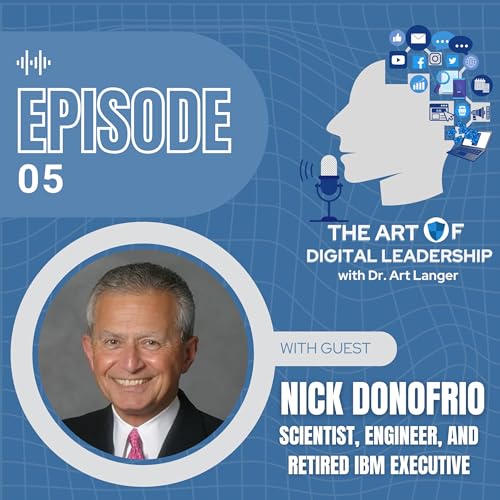Nicholas Donofrio: Navigating 60 Years of Change, Innovation, and Leadership