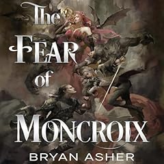 The Fear of Moncroix Audiolibro Por Bryan Asher arte de portada