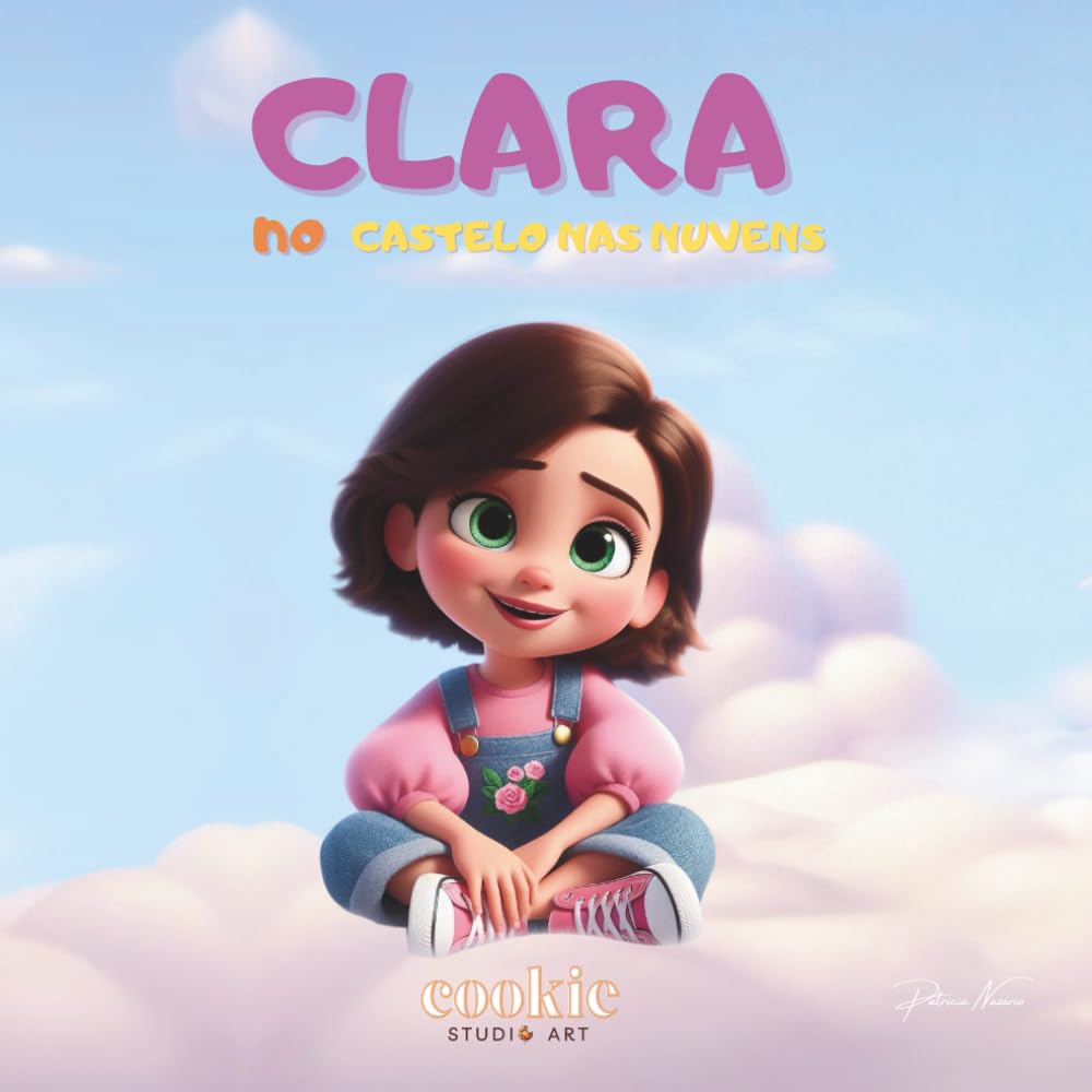 Clara no Castelo nas Nuvens: Uma Menina, um Dragãozinho e uma Grande Aventura nas Nuvens (Clara, Sparkle e os Amigos: Aventuras Mágicas)