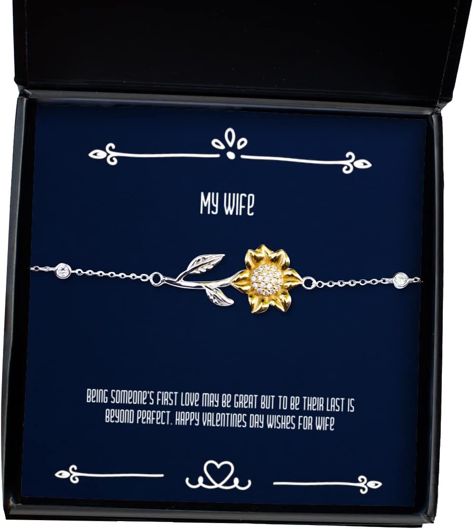 Funny Wife, Being Someone's First Love May be Great but to be Their Last is Beyond Perfect. Happy, Holiday Sunflower Bracelet for Wife