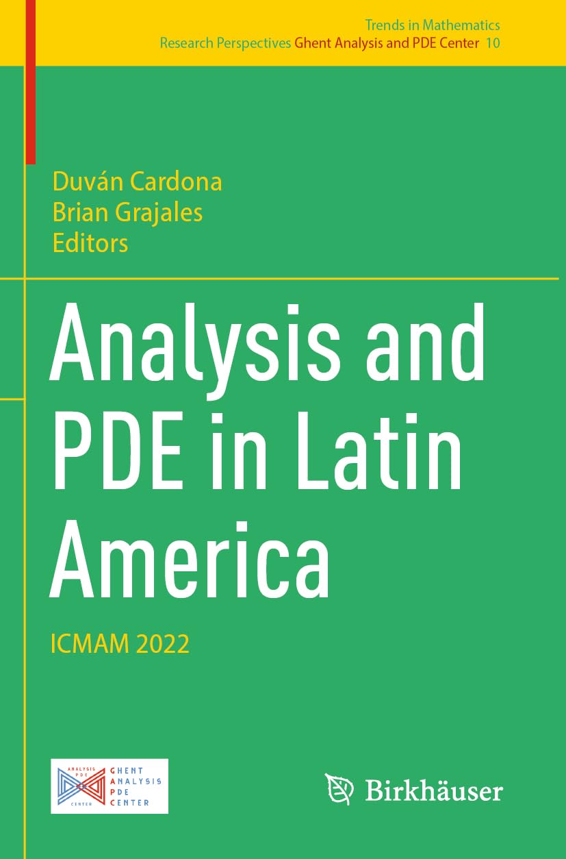 Analysis and PDE in Latin America: ICMAM 2022 (Trends in Mathematics, 10)