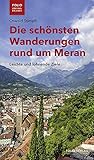 Die schönsten Wanderungen rund um Meran. Leichte und lohnende Ziele ("Folio - Südtirol erleben")