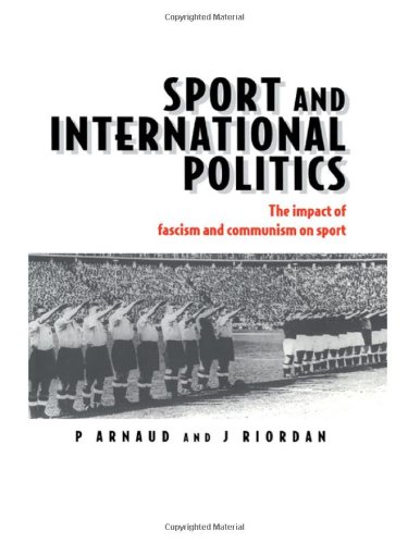 Sport and International Politics: Impact of Facism and Communism on Sport