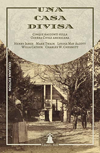 Una casa divisa: Cinque racconti sulla Guerra Civile american