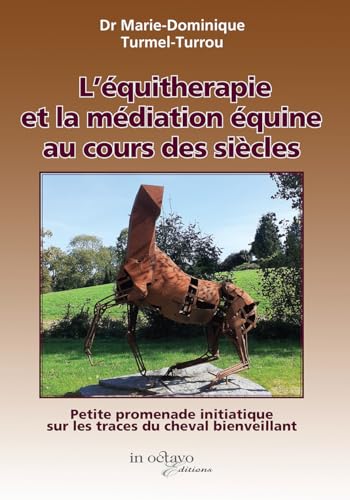 livre L'équithérapie et la médiation équine au cours des siècles: Petite promenade initiatique sur les traces du cheval bienveillant