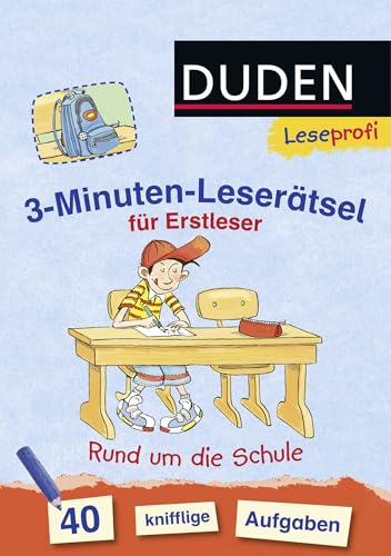 Duden Leseprofi – 3-Minuten-Leserätsel für Erstleser: Rund um die Schule: 40 knifflige Aufgaben | Zuhause lernen, für Kinder ab 6 Jahren (Rätselblock Lesen lernen 1. Klasse, Band 1)