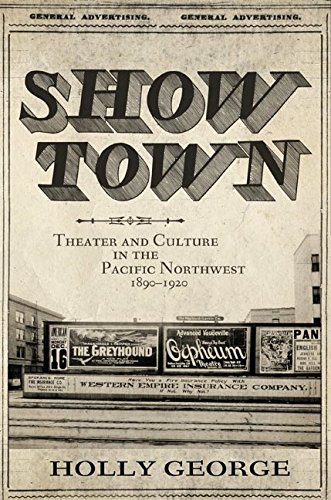 Show Town: Theater and Culture in the Pacific Northwest, 1890–1920