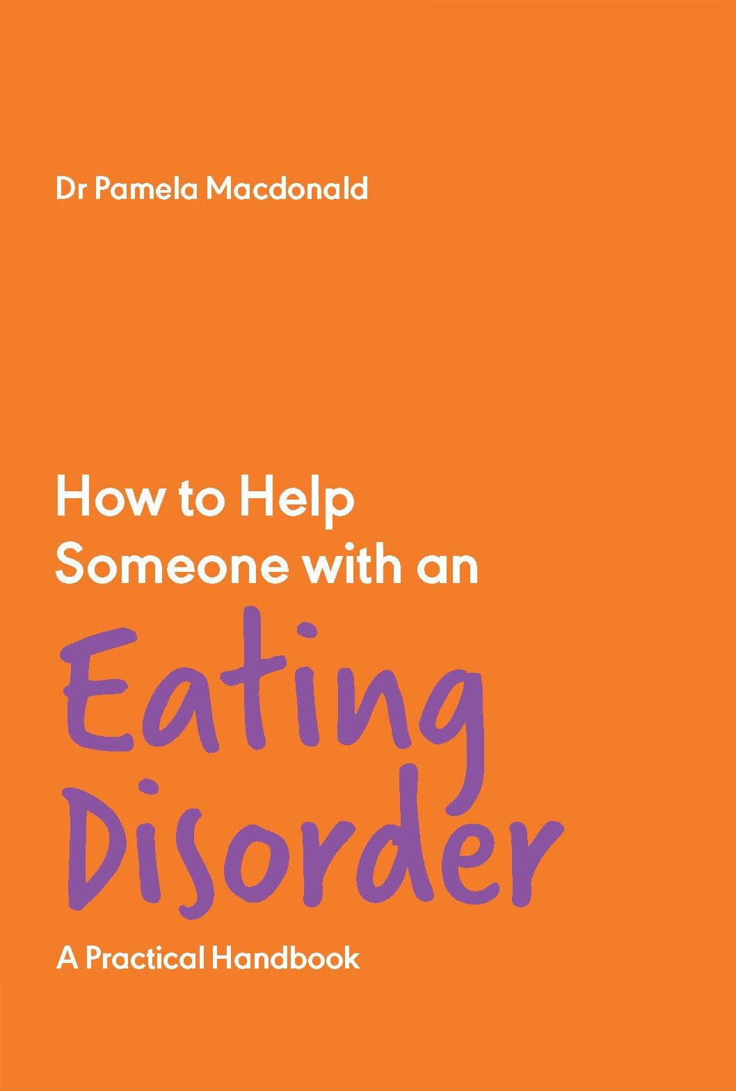 Trigger Publishing How To Help Someone With An Eating Disorder : A Practical Handbook