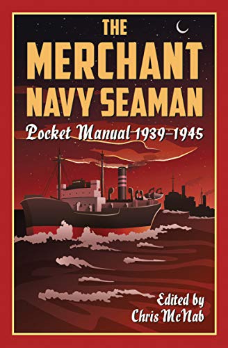 The Merchant Navy Seaman Pocket Manual 1939â€“1945 (The Pocket Manual Series)