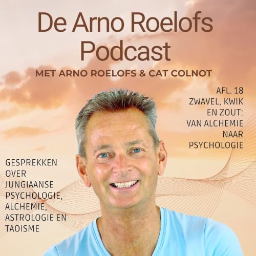Arno Roelofs Podcast afl 18 - Zwavel, kwik en zout: Van alchemie naar psychologie
