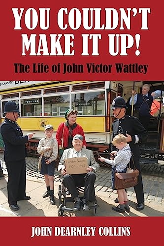 You Couldn't Make It Up!: The Life of John Victor Wattley