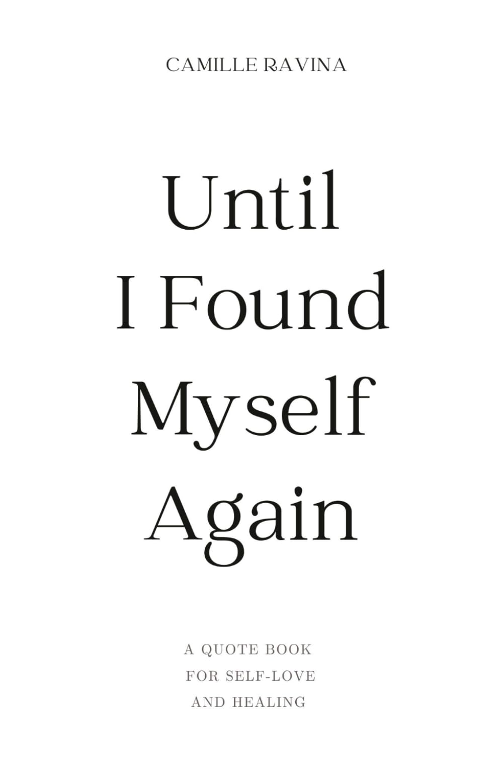 Until I Found Myself Again: A Quote Book for Self-Love and Healing