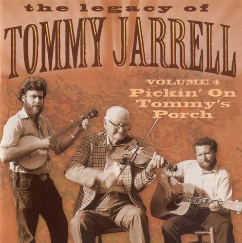 The Legacy Of Tommy Jarrell Vol 4 Pickin On Tommys Porch