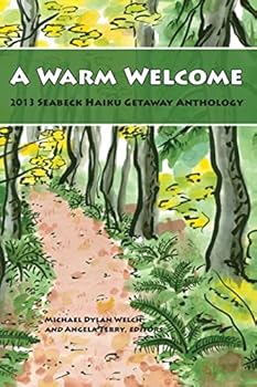Paperback A Warm Welcome: 2013 Seabeck Haiku Getaway Anthology Book
