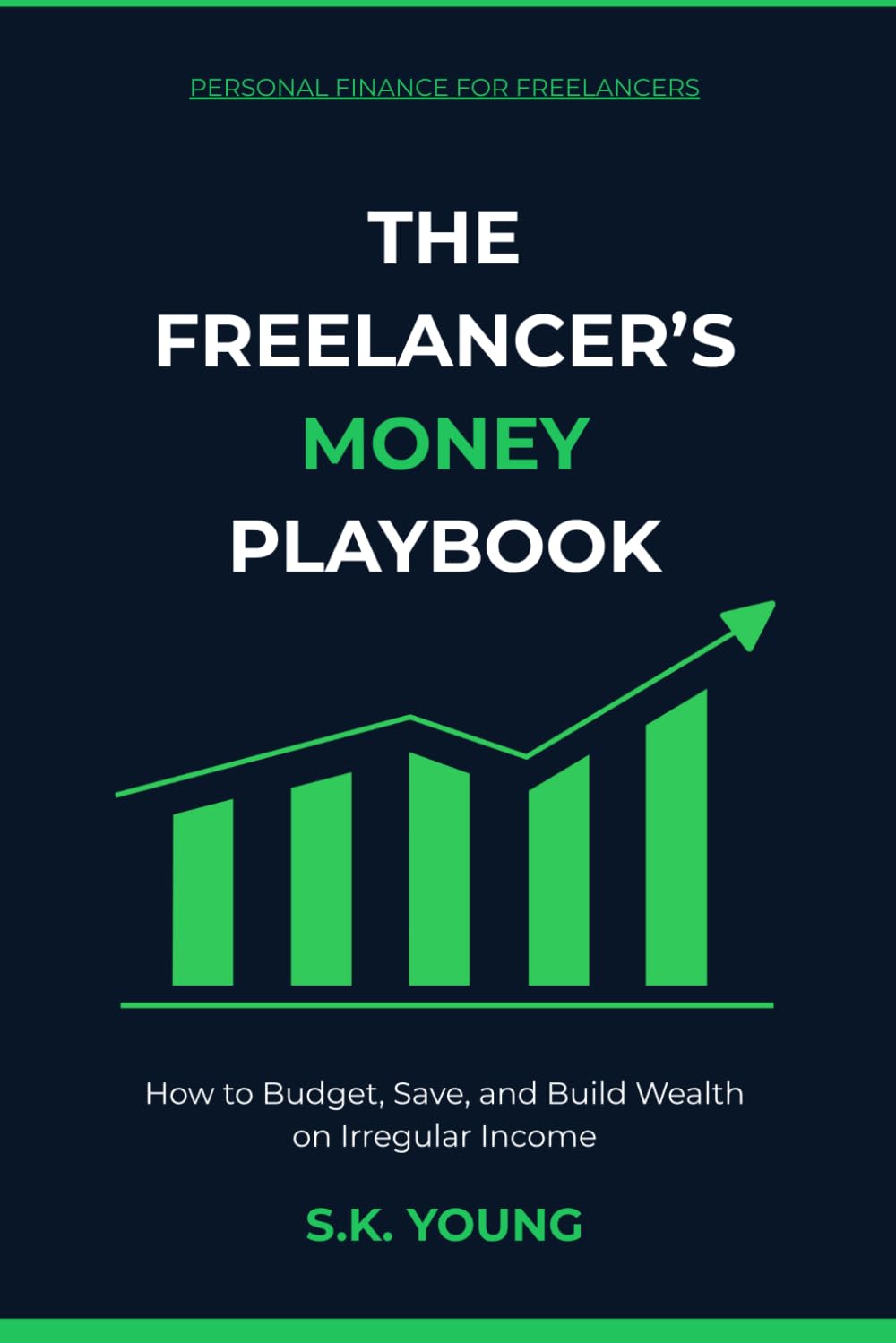 The Freelancer's Money Playbook: How to Budget, Save, and Build Wealth on Irregular Income