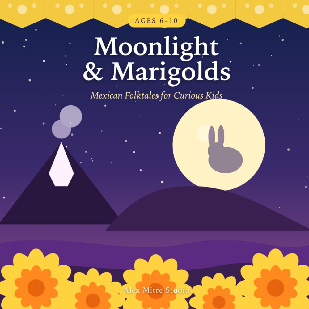 Moonlight & Marigolds: Mexican Folktales for Curious Kids