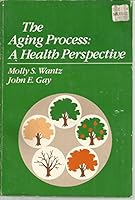The aging process: A health perspective 0876260083 Book Cover