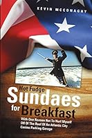 Hot Fudge Sundaes for Breakfast: With One Reason Not to Hurl Myself Off of the Roof of an Atlantic City Casino Parking Garage 1483421295 Book Cover