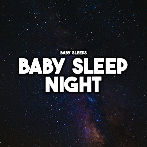 Baby Sleep Night von Baby Sleeps bei Amazon Music Amazon.de
