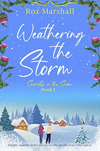 Book cover of Weathering the Storm: An inspiring tale of unexpected happy endings (Secrets in the Snow Book 5) (English Edition)