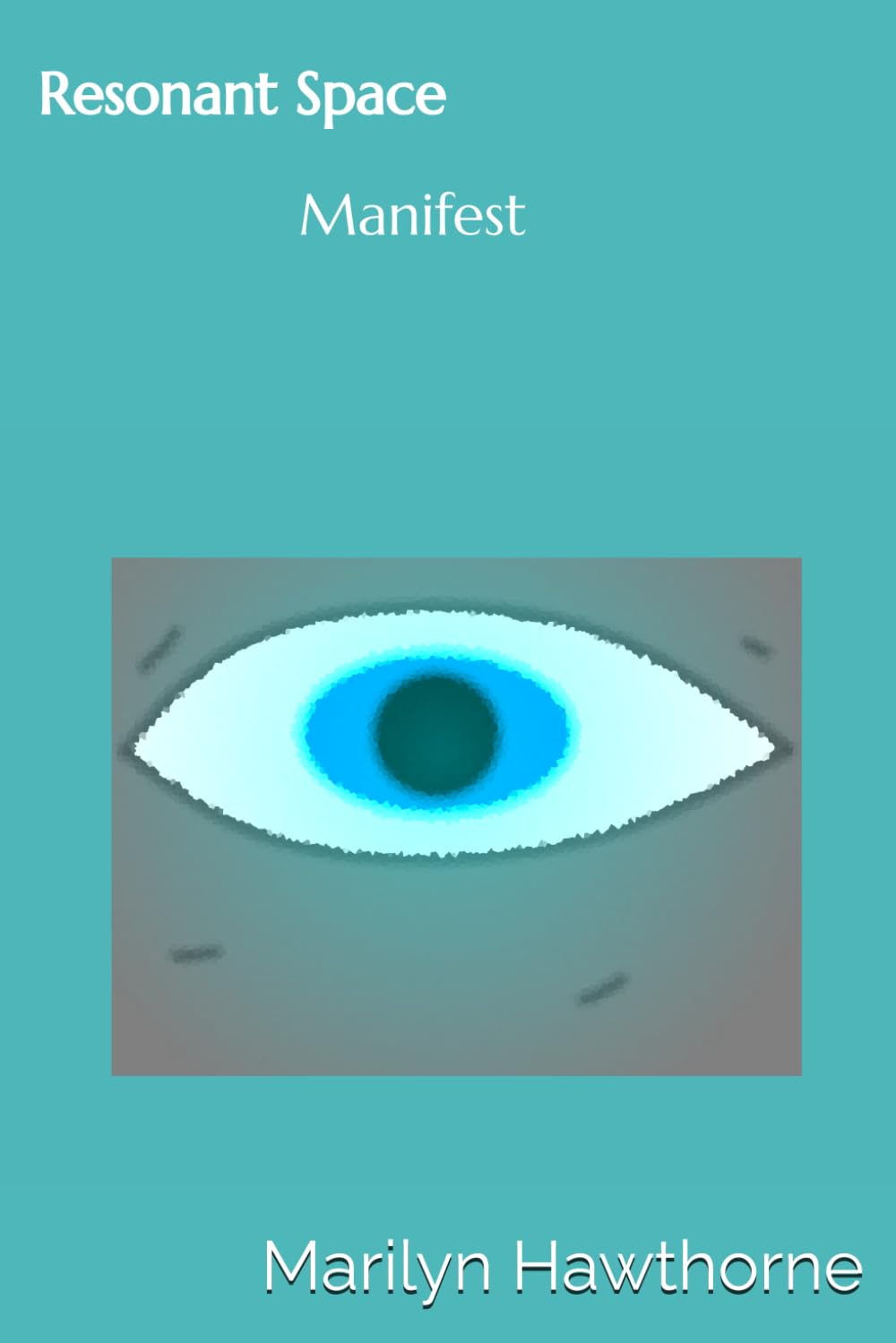 Resonant Space, Manifest I: Book One of Series One (RESONANT SPACE: The Rendering of Reality)