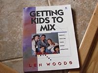 Getting Kids to Mix 1564761150 Book Cover