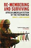 Re-Membering and Surviving: African American Fiction of the Vietnam War