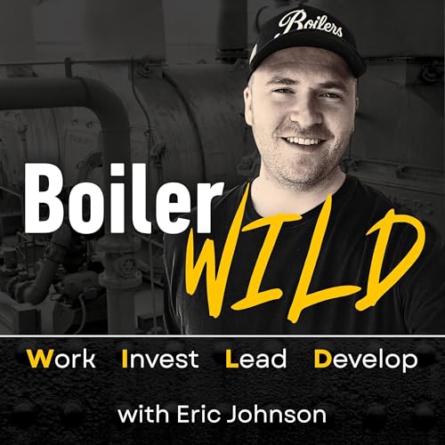 Boiler Wild Podcast By Eric Johnson cover art