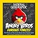 National Geographic Angry Birds Furious Forces: The Physics at Play in the World's Most Popular Game