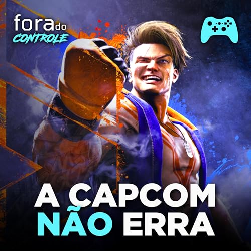 Street Fighter 6 &eacute; revolucion&aacute;rio | Fora do Controle #63 | Feat. Ariel Combo Infinito (@arielsis) Podcast Por  arte de portada