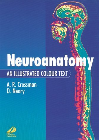 Neuroanatomy: An Illustrated Colour Text [Paperback] alan-r-crossman-phd-dsc-professor-david-neary-md-frcp-professor