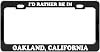 Id Rather BE in Oakland, California United States Black License Plate Frame