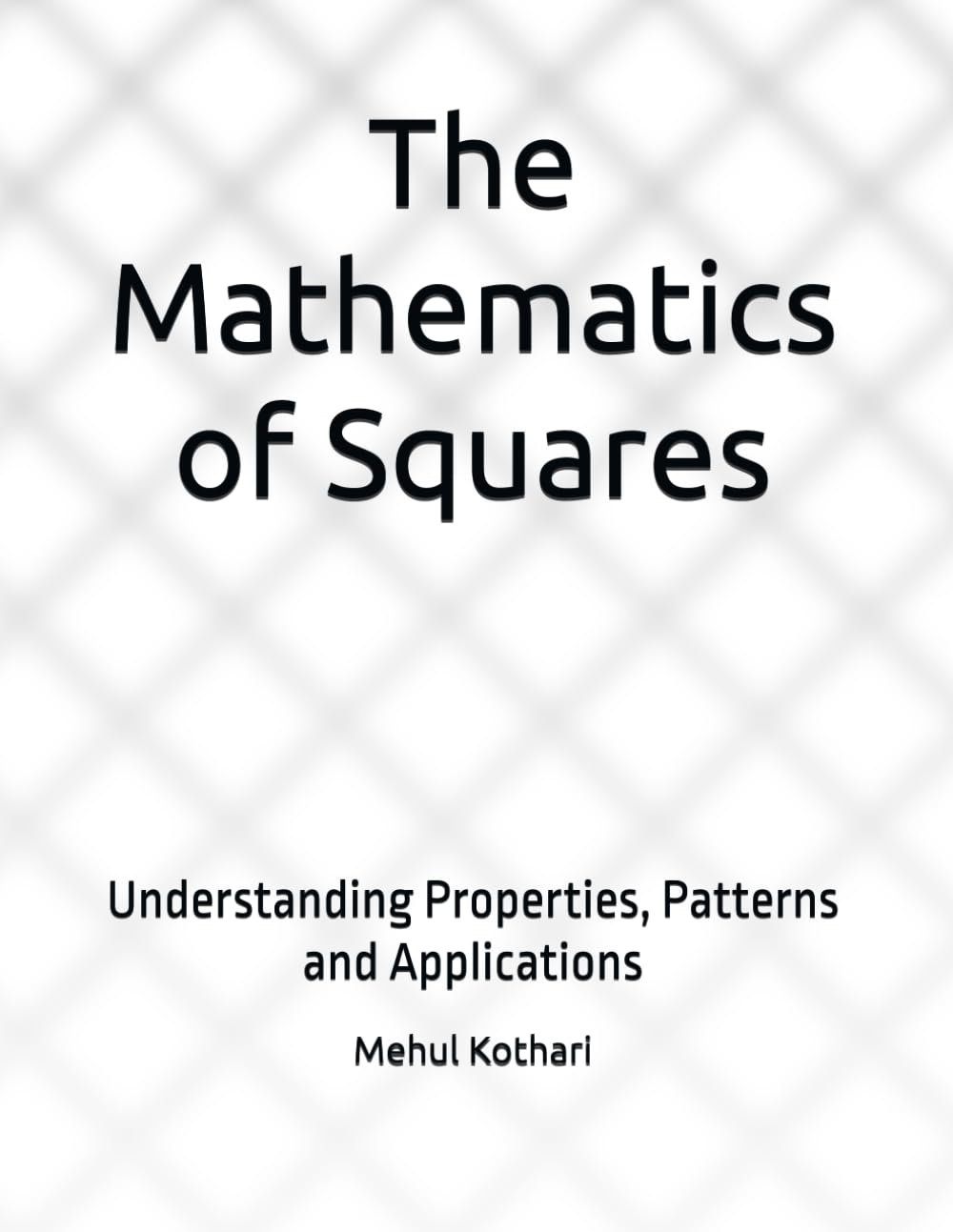The Mathematics of Squares: Understanding Properties, Patterns and Applications