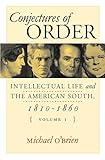 Conjectures of Order: Intellectual Life and the American South, 1810-1860 (2 Volume Set)