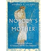 Nobody's Mother: Artemis of the Ephesians in Antiquity and the New Testament