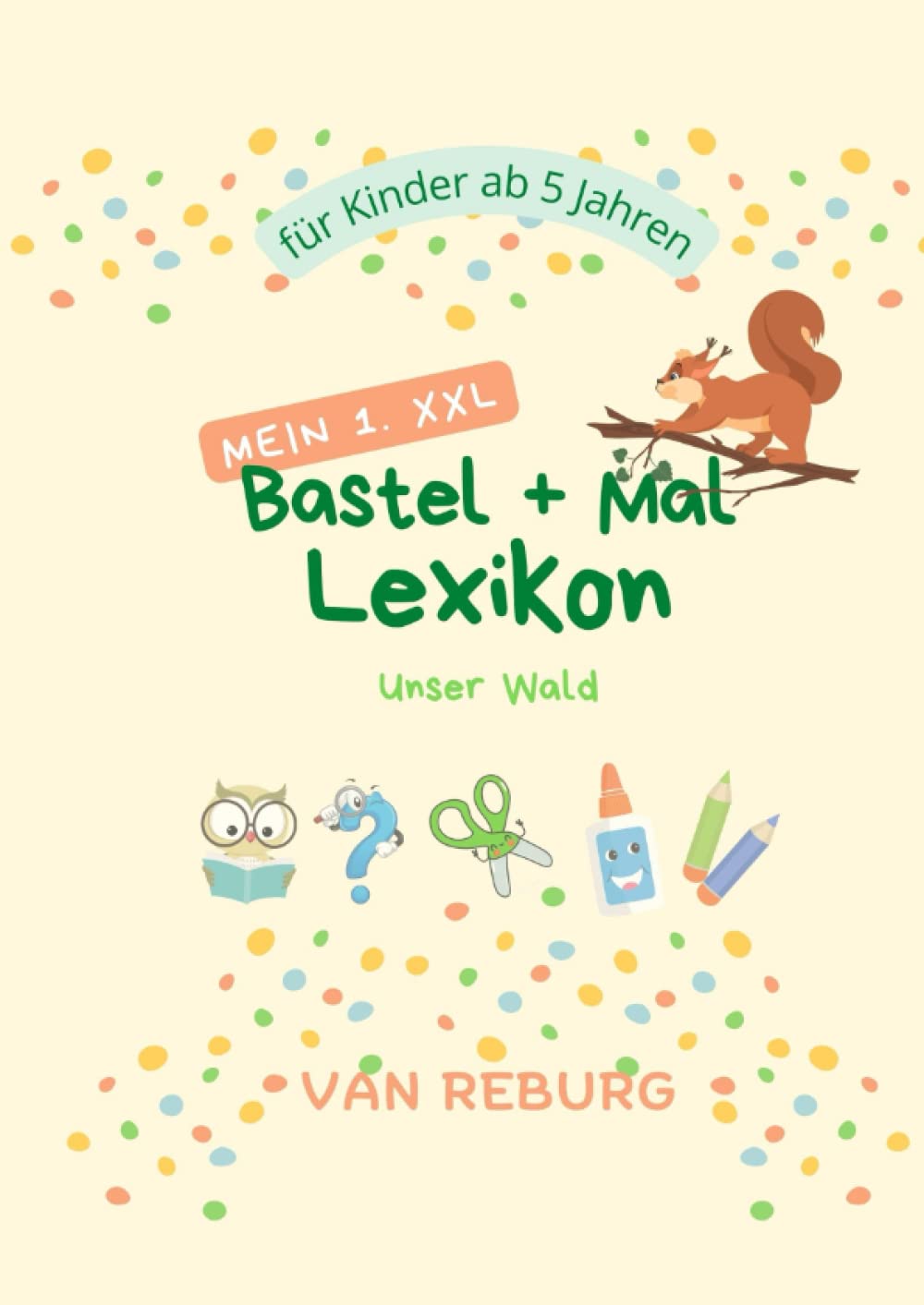 Mein 1. XXL Baste- und Mal-Lexikon: Unser Wald (German Edition)