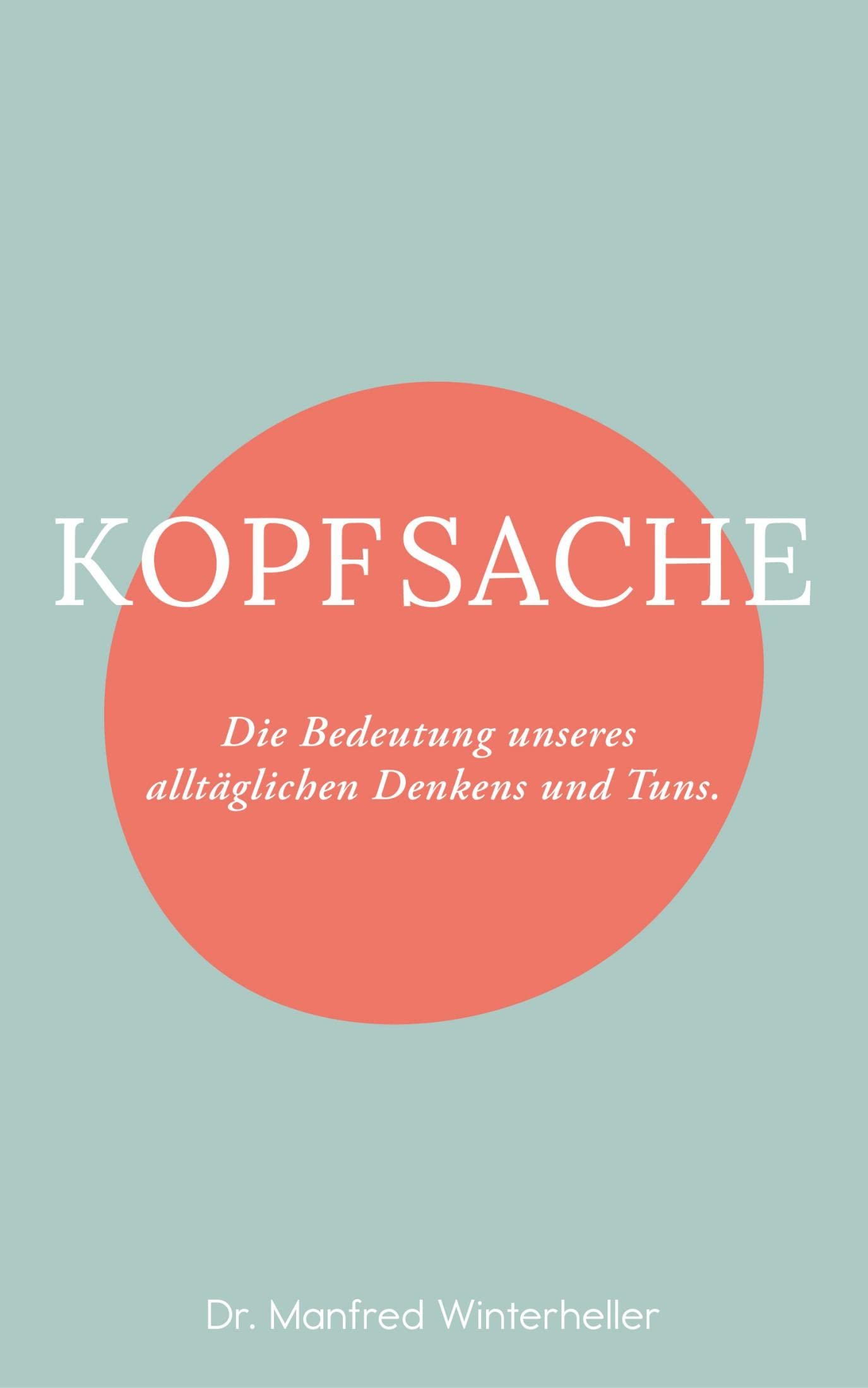Kopfsache: Die Bedeutung unseres alltäglichen Denkens und Tuns.