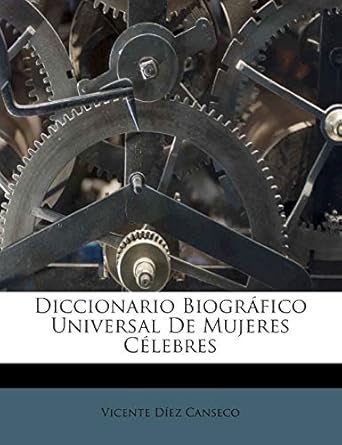 Diccionario Biográfico Universal De Mujeres Célebres Canseco, Vicente
