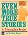 Even More True Stories: An Intermediate Reader, Second Edition