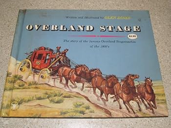 Overland Stage : The Storyof the Famous Overland Stagecoaches of the 1860's