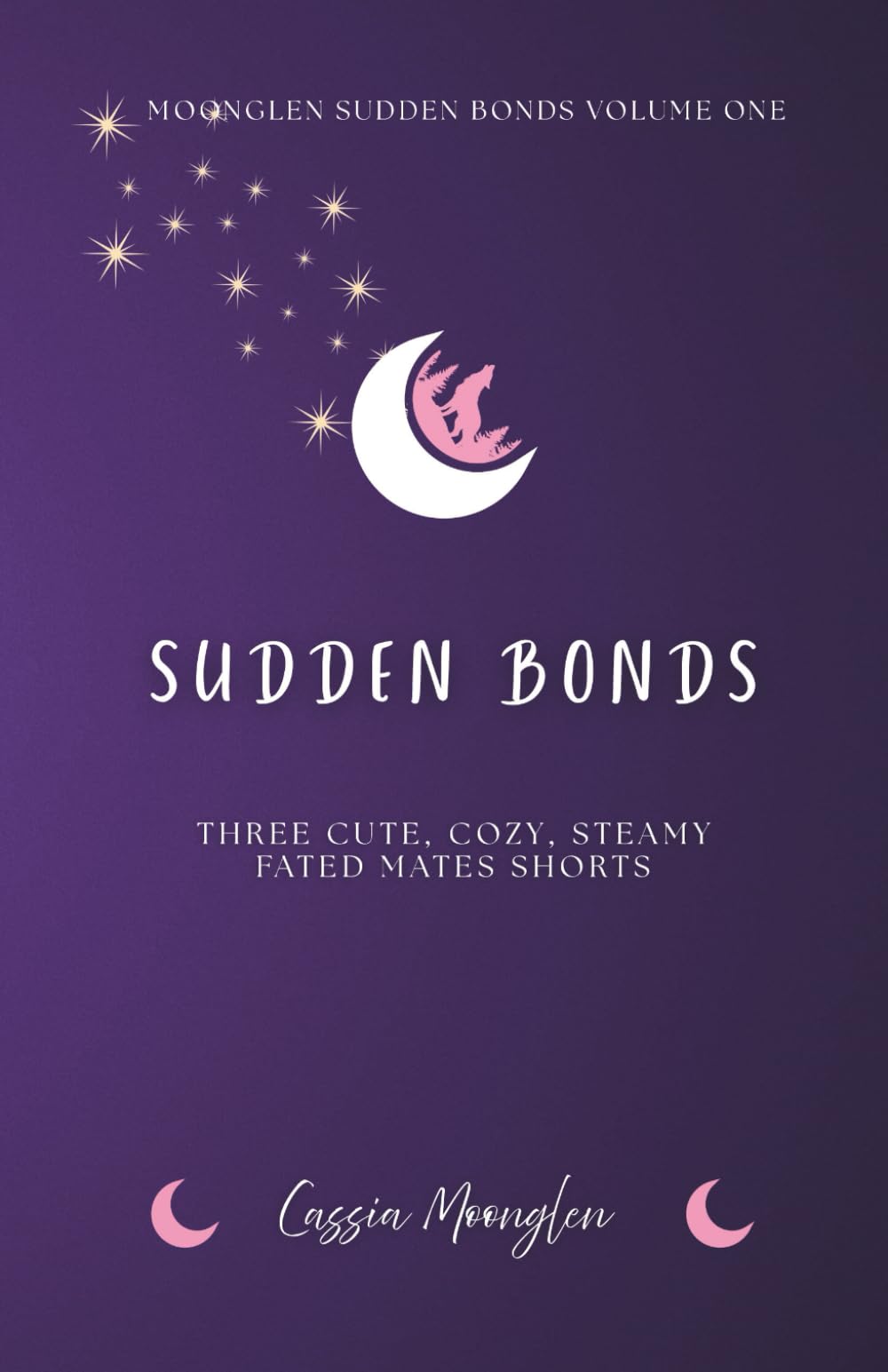 Sudden Bonds: Three Cute, Cozy, Steamy Fated Mates Shorts (Love in Moonglen)