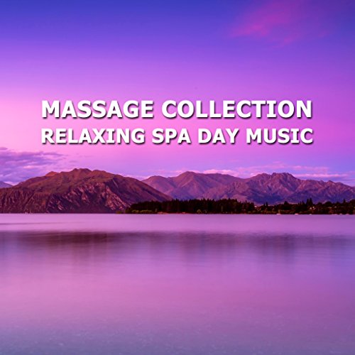2018 A Massage Collection Relaxing Spa Day Music by Massage Therapy
