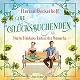 Die Glückssuchenden: Herrn Haiduks Laden der Wünsche
