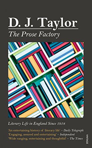 The Prose Factory: Literary Life in Britain Since