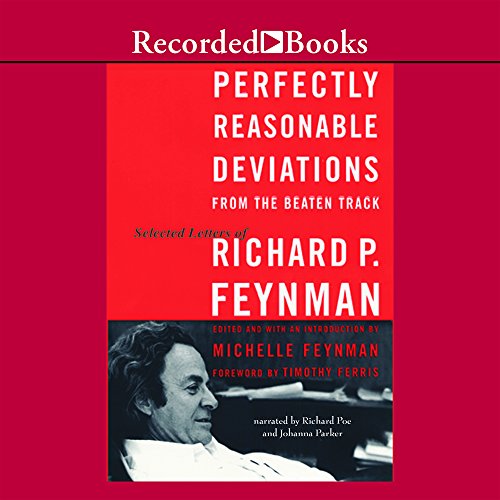 Perfectly Reasonable Deviations From the Beaten Track: The Letters of Richard P. Feynman Audio CD – Unabridged, April 27, 2005